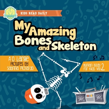 Paperback My Amazing Bones and Skeleton: A Book About Body Parts & Growing Strong For Kids: Halloween Books For Learning Book