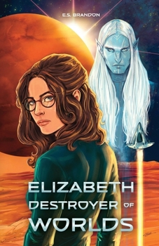 Elizabeth, Destroyer of Worlds (Starlight and Papercuts)