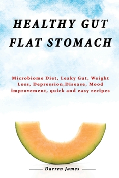Paperback Healthy Gut Flat Stomach: Microbiome Diet - Leaky Gut - Weight Loss - Depression - Disease Book