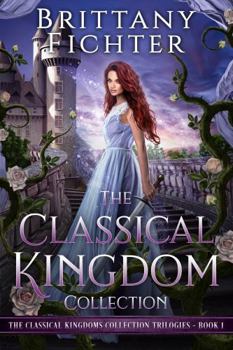 The Classical Kingdoms Collection Trilogies Book 1