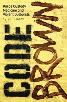Code Brown: Police Custody, Medicine and Violent Outbursts