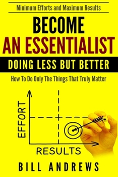 Paperback Become An Essentialist: Doing Less But Better- How To Do Only The Things That Truly Matter Book