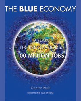 Paperback The Blue Economy: 10 Years, 100 Innovations, 100 Million Jobs Book