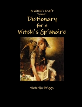 Paperback A Witch's Craft Volume 1: Dictionary for a Witch's Grimoire Book