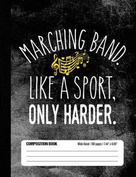 Paperback Marching Band Like A Sport, Only Harder Composition Book Wide Ruled: Funny Marching Band Member Notebook Journal for Elementary and Middle School Stud Book