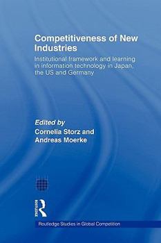 Paperback Competitiveness of New Industries: Institutional Framework and Learning in Information Technology in Japan, the U.S and Germany Book