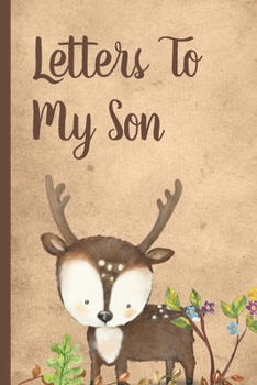 Letters To My Son: Cute Woodland Baby Boy Prompted Fill In 93 Pages of Thoughtful Gift for New Mothers | Moms | Parents | Write Love Filled Memories ... Keepsake For Him | Mother's Day Sentiment