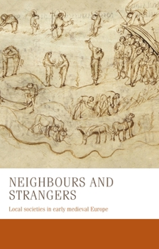 Paperback Neighbours and Strangers: Local Societies in Early Medieval Europe Book