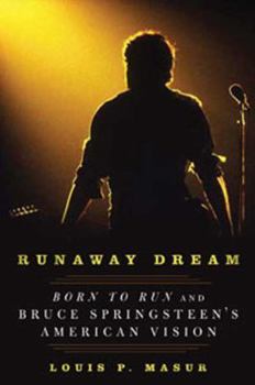 Hardcover Runaway Dream: Born to Run and Bruce Springsteen's American Vision Book