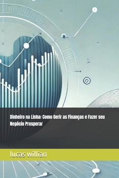 Paperback Dinheiro na Linha: Como Gerir as Finanças e Fazer seu Negócio Prosperar [Portuguese] Book