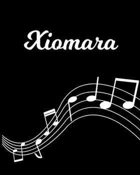 Xiomara: Sheet Music Note Manuscript Notebook Paper Personalized Custom First Name Initial X Musician Composer Instrument Composition Book 12 Staves a Page Staff Line Notepad Notation Guide Create Com