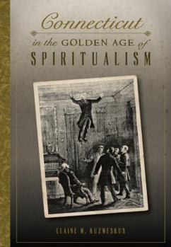 Paperback Connecticut in the Golden Age of Spiritualism Book