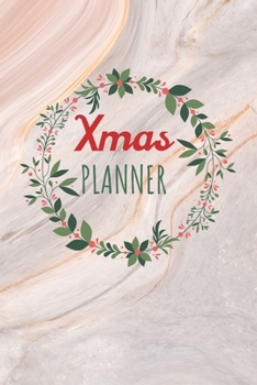 Xmas Planner: Shopping List, Notes, Christmas Planner Event Calendar, Holiday Organizer, December Calendar... Everything you Need to Plan your Perfect Christmas
