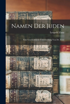 Paperback Namen der Juden: Eine geschichtliche Untersuchung von Dr. Zunz [German] Book