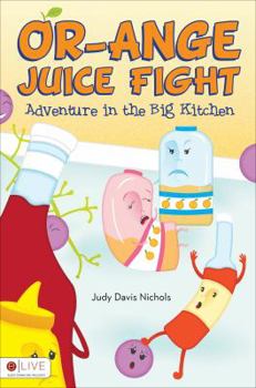 Paperback Or-Ange Juice Fight: Adventure in the Big Kitchen Book