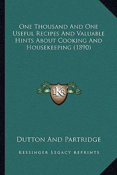 Paperback One Thousand And One Useful Recipes And Valuable Hints About Cooking And Housekeeping (1890) Book