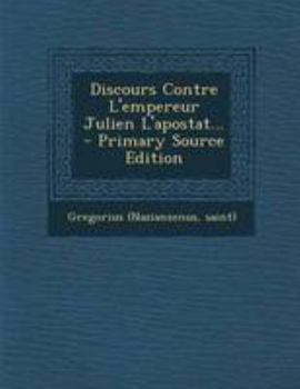 Paperback Discours Contre L'empereur Julien L'apostat... [French] Book