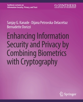 Paperback Enhancing Information Security and Privacy by Combining Biometrics with Cryptography Book