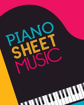 Paperback Piano Sheet Music: Empty staff pages for composing and writing songs * 8" x 10" 100 pages Book