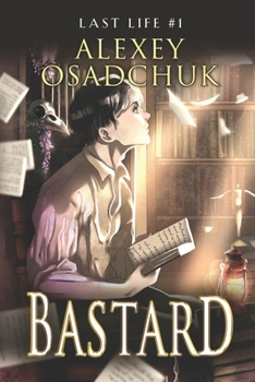 Bastard (Last Life Book #1): A Progression Fantasy Series - Book #1 of the Last Life