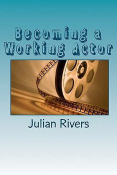 Paperback Becoming a Working Actor: Insights From Working Professionals Book