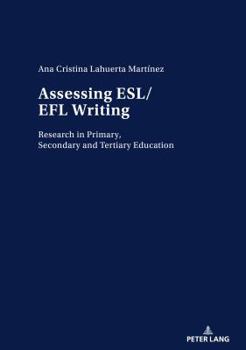 Paperback Assessing Esl/EFL Writing: Research in Primary, Secondary and Tertiary Education Book