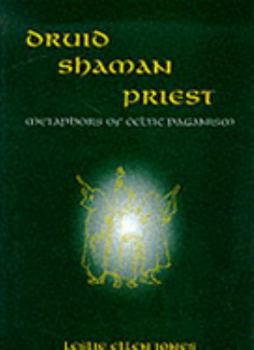 Hardcover Druid - Shaman - Priest: Metaphors of Celtic Paganism Book