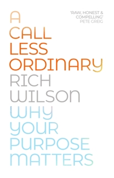 Paperback A Call Less Ordinary: Why Your Purpose Matters Book