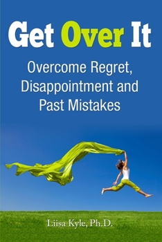 Paperback Get Over It: Overcome Regret, Disappointment and Past Mistakes Book