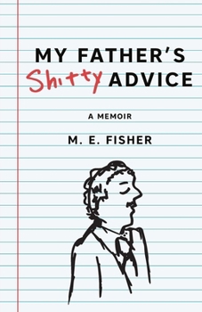 My Father's Shitty Advice