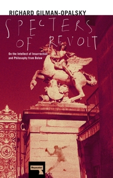 Paperback Specters of Revolt: On the Intellect of Insurrection and Philosophy from Below Book