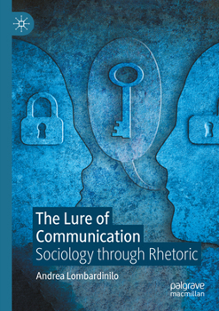 The Lure of Communication: Sociology through Rhetoric