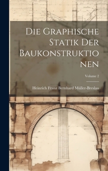 Hardcover Die Graphische Statik Der Baukonstruktionen; Volume 2 [German] Book