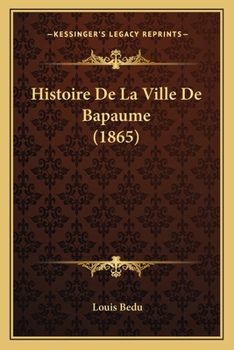 Paperback Histoire De La Ville De Bapaume (1865) [French] Book