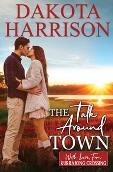 The Talk Around Town - Book #2 of the With Love, From Kurrajong Crossing