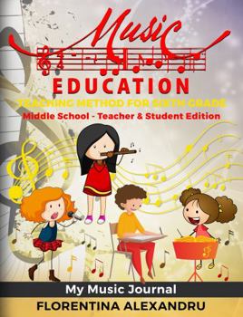 Perfect Paperback Music Curriculum Teacher-Workbook Edition My Music Journal Music Teaching Method for Sixth Grade (36 Lesson Plans, Curriculum, Song Collection) Book