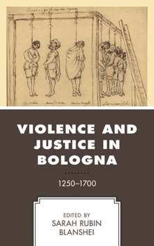 Hardcover Violence and Justice in Bologna: 1250-1700 Book