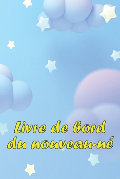 Livre de bord du nouveau-né: Un cadeau incroyable pour une nouvelle famille Livre de bord des 120 premiers jours du bébé, journal des repas, du som