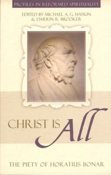 Christ Is All: The Piety of Horatius Bonar - Book  of the Profiles in Reformed Spirituality