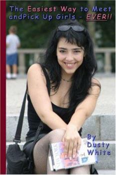 Paperback The Easiest Way to Meet and Pick Up Girls-Ever!!: The Little Black Book of Dating Book