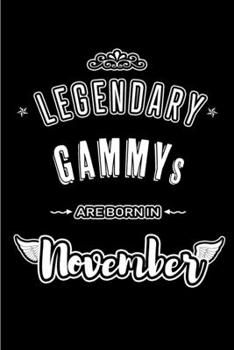Legendary Gammys are born in November: Blank Lined Journal Notebooks Diary as Appreciation, Birthday, Welcome, Farewell, Thank You, Christmas, ... & friends. Alternative to B-day present Card