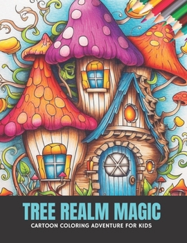 Tree Realm Magic: Cartoon Coloring Adventure for Kids, 50 Pages, 8.5 x 11 inches