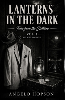 Lanterns in the Dark: Tales From the Bottoms (Lanterns in the Dark: Thoughts From the Other Side of the Tracks)