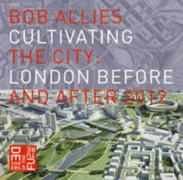 Paperback Cultivating The City - London Before and After 2012 Book