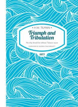 Paperback Triumph and Tribulation: No ship should be without Tabasco sauce (H.W. Tilman - The Collected Edition) Book