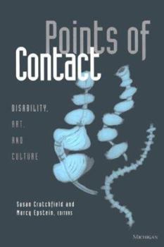 Points of Contact: Disability, Art, and Culture (Corporealities: Discourses of Disability) - Book  of the Corporealities: Discourses of Disability