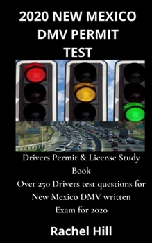 Paperback 2020 New Mexico DMV Permit Test: Drivers Permit & License Study Book Over 250 Drivers test questions for New Mexico DMV written Exam for 2020 Book