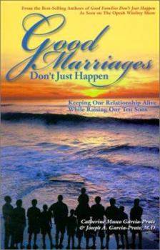 Paperback Good Marriages Don't Just Happen: Keeping Our Relationship Alive While Raising Our Ten Sons Book
