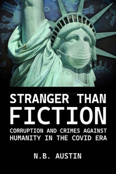 Paperback Stranger than Fiction: Corruption and Crimes Against Humanity in the Covid Era Book