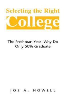 Hardcover Selecting The Right College - A Family Affair: The Freshman Year- Why Do Only 50% Graduate Book